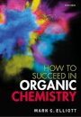 How to Succeed in Organic Chemistry
