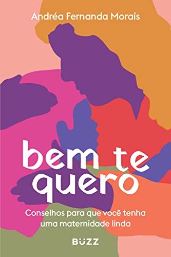 Bem Te Quero: Conselhos Para Que Você Tenha Uma Maternidade