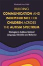 Building Communication and Independence for Children Across the Autism Spectrum