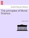 The principles of Moral Science.