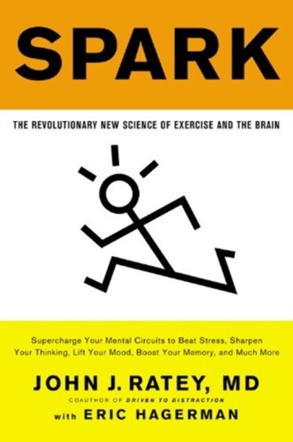 Spark : The Revolutionary New Science of Exercise and the Brain