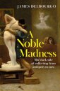 A Noble Madness