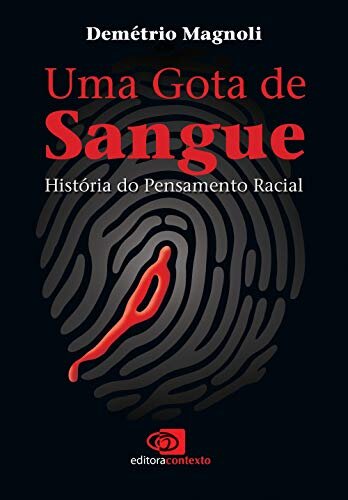 Uma Gota de sangue: história do pensamento racial