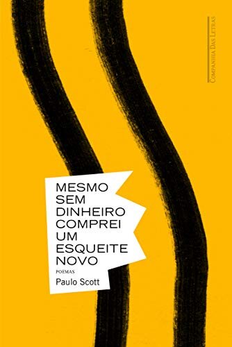 Mesmo Sem Dinheiro Comprei Um Esqueite Novo: Poemas