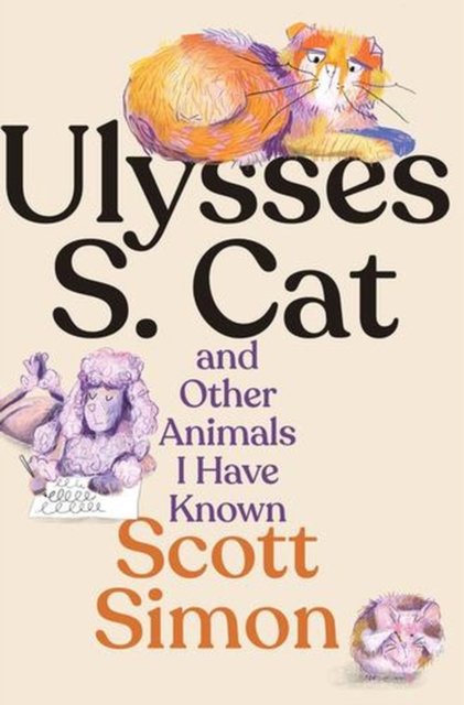 Ulysses S. Cat and Other Animals I Have Known