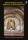 Romanesque Saints, Shrines, and Pilgrimage