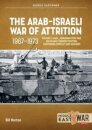 The Arab-Israeli War of Attrition, 1967–1973 Volume 3