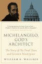 Michelangelo, God's Architect