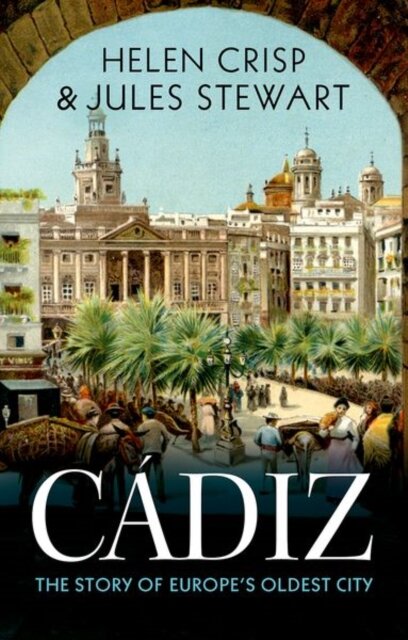Cadiz The Story Of Europe'S Oldest City