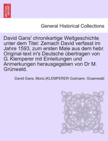 David Gans' Chronikartige Weltgeschichte Unter Dem Titel
