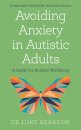 Avoiding Anxiety in Autistic Adults