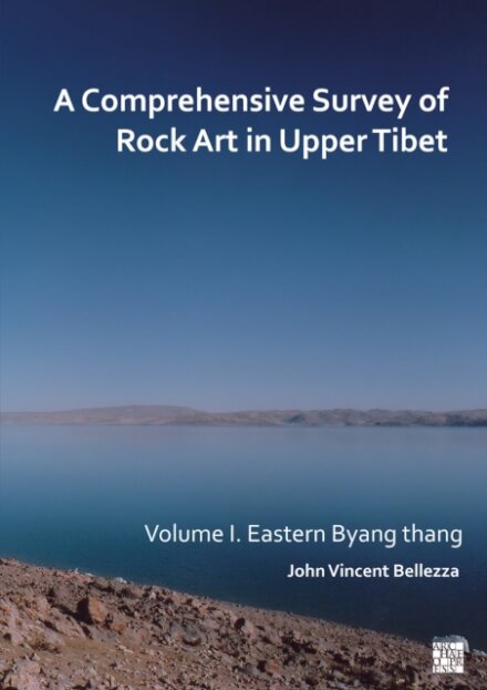 A Comprehensive Survey of Rock Art in Upper Tibet: Volume I