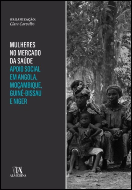 Mulheres no mercado da saúde - Apoio social em Angola, Moçambique Guiné-Bissau e Niger