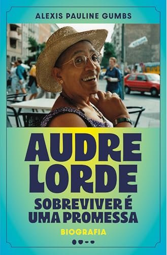 Audre Lorde: Sobreviver É Uma Promessa: Biografia