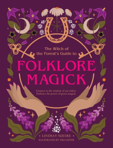 The Witch of the Forest's Guide to Folklore Magick
