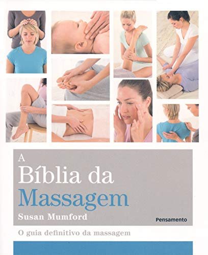 A Bíblia Da Massagem: Guia Definitivo Da Massagem