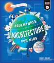 Adventures in Architecture for Kids : 30 Design Projects for STEAM Discovery and Learning Volume 2