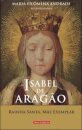 Isabel De Aragao-Rainha Santa,Mae..