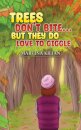 Trees Don't Bite… But They Do Love to Giggle