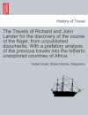 The Travels of Richard and John Lander for the discovery of the course of the Niger, from unpublished documents. With a prefatory analysis of the previous travels into the hitherto unexplored countries of Africa.