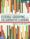 A Teacher's Guide to Flexible Grouping and Collaborative Learning