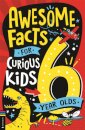 Awesome Facts for Curious Kids: 6 Year Olds