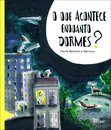 O que acontece enquanto dormes?