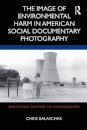 The Image of Environmental Harm in American Social Documentary Photography