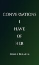 Conversations I Have of Her