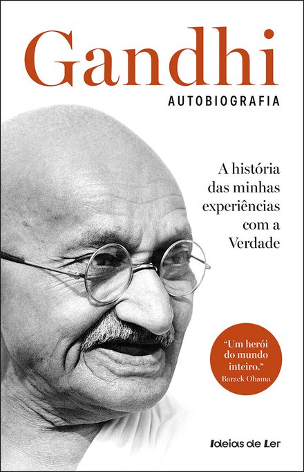 Gandhi: Autobiografia - A História Das Minhas Experiências Com A Verdade
