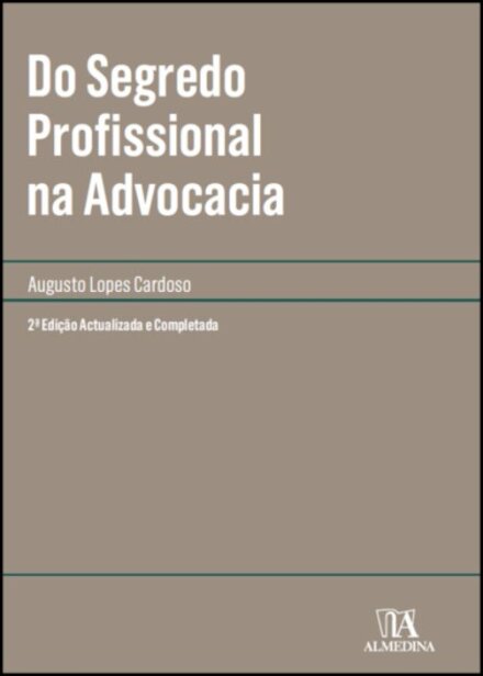 Do Segredo Profissional na Advocacia (2ª Edição actualizada e completada)