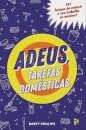 Adeus,Tarefas Domésticas - 101 Formas De Reduzir O Seu Trabal