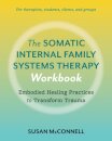 The Somatic Internal Family Systems Therapy Workbook