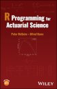R Programming for Actuarial Science
