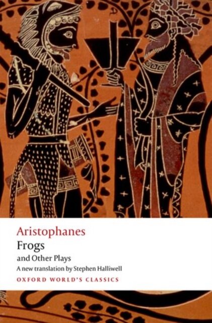 Aristophanes: Frogs and Other Plays