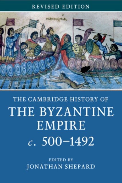 The Cambridge History of the Byzantine Empire c. 500–1492