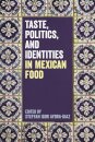Taste, Politics, and Identities in Mexican Food