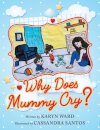 Why Does Mummy Cry?