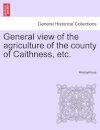General view of the agriculture of the county of Caithness, etc.