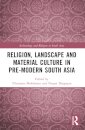 Religion, Landscape and Material Culture in Pre-modern South Asia