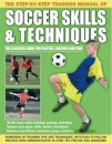 Step by Step Training Manual of Soccer Skills and Techniques