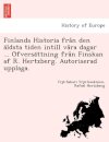 Finlands Historia från den äldsta tiden intill våra dagar ... Öfversättning från Finskan af R. Hertzberg. Autoriserad upplaga.