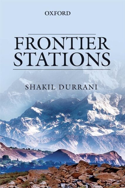 Frontier Stations: An Account of Public Service in Pakistan