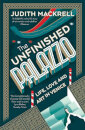 The Unfinished Palazzo: Life Love And Art In Venice