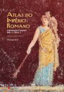 Atlas Do Império Romano - Construção E Apogeu