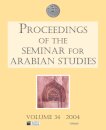 Proceedings of the Seminar for Arabian Studies Volume 34 2004