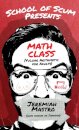 School of Scum Presents: Math Class