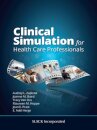 Clinical Simulation for Healthcare Professionals