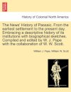 The News' History of Passaic. from the Earliest Settlement to the Present Day. Embracing a Descriptive History of Its Institutions with Biographical Sketches. Compiled and Edited by W. J. Pape with the Collaboration of W. W. Scott.