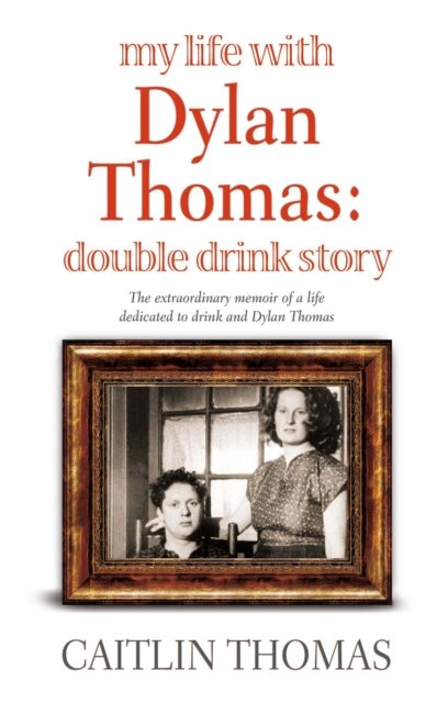 My Life With Dylan Thomas